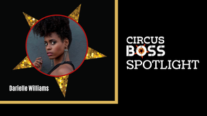 Circus Boss Spotlight: Darielle Williams